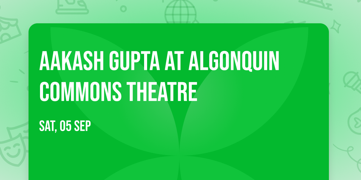Aakash Gupta at Algonquin Commons Theatre