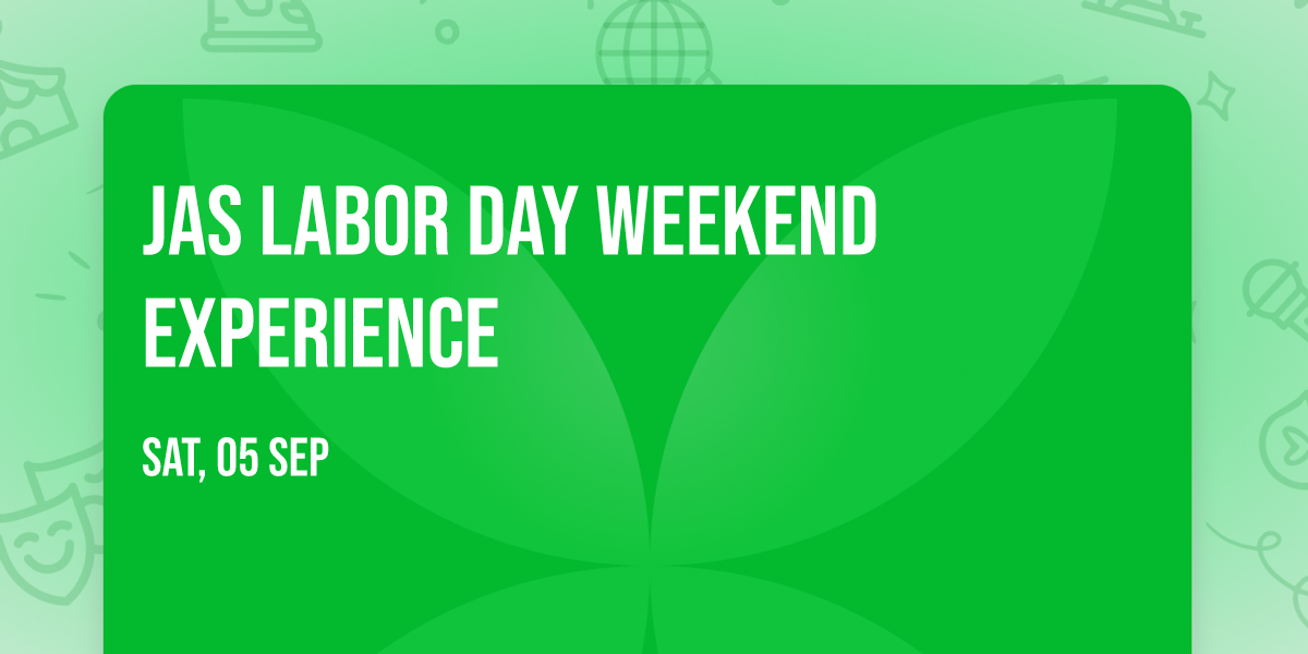 JAS Labor Day Weekend Experience