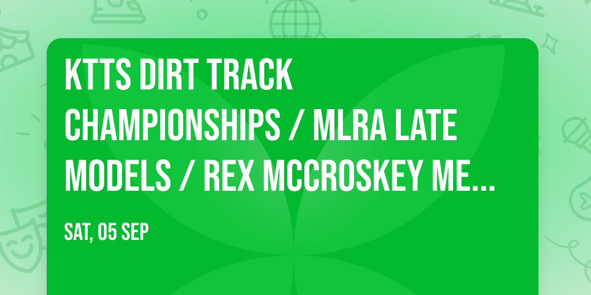 KTTS DIRT TRACK CHAMPIONSHIPS \/ MLRA LATE MODELS \/ Rex McCroskey Memorial 