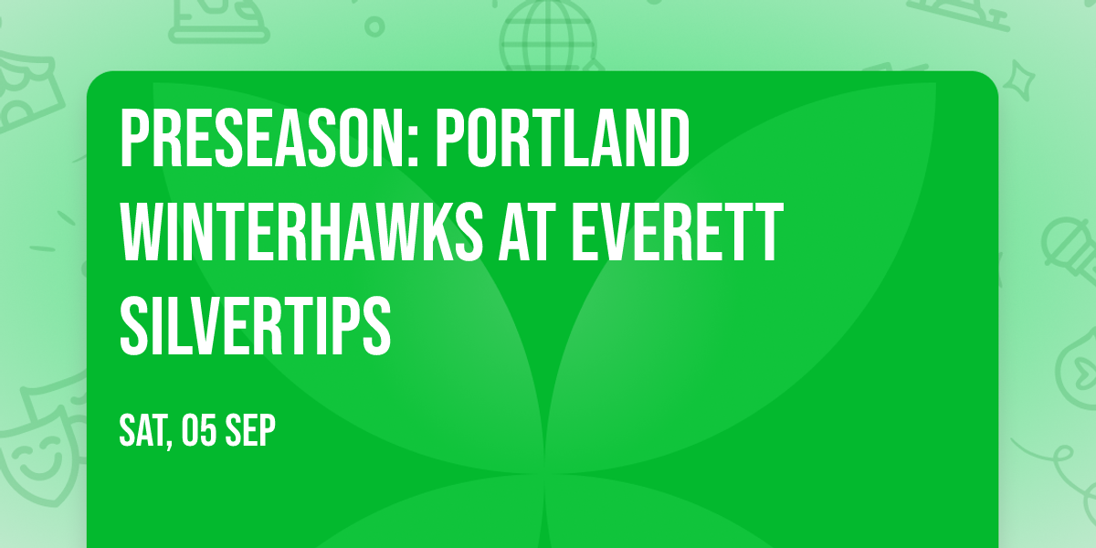 Preseason: Portland Winterhawks at Everett Silvertips