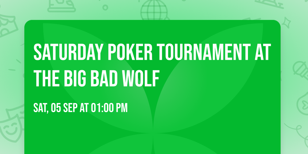 Saturday Poker Tournament at the Big Bad Wolf