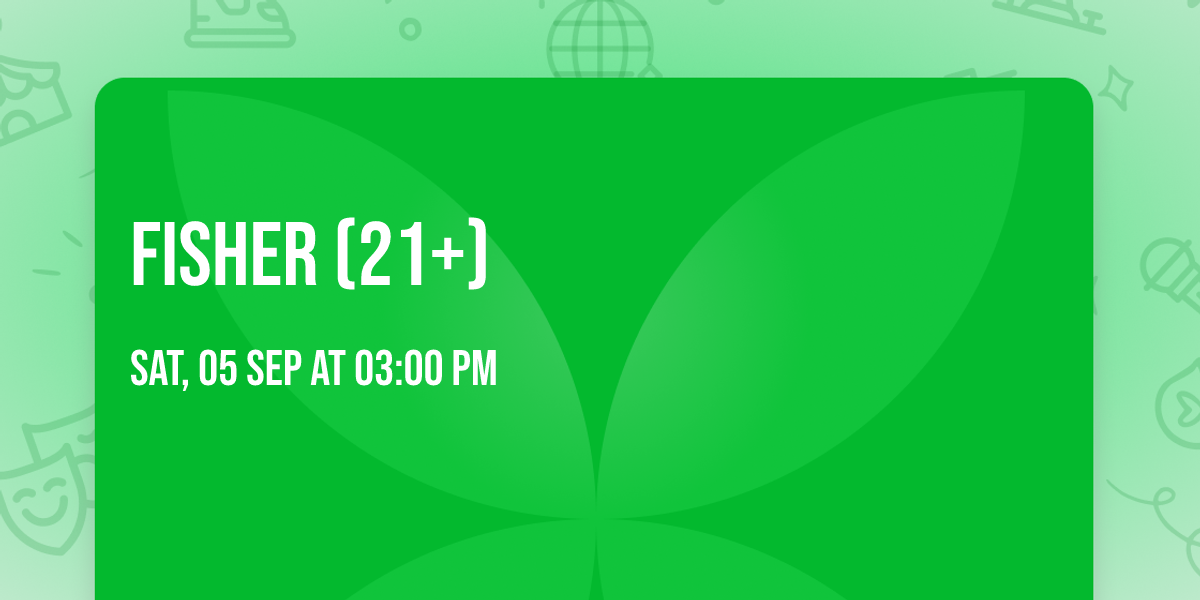 Fisher (21+)