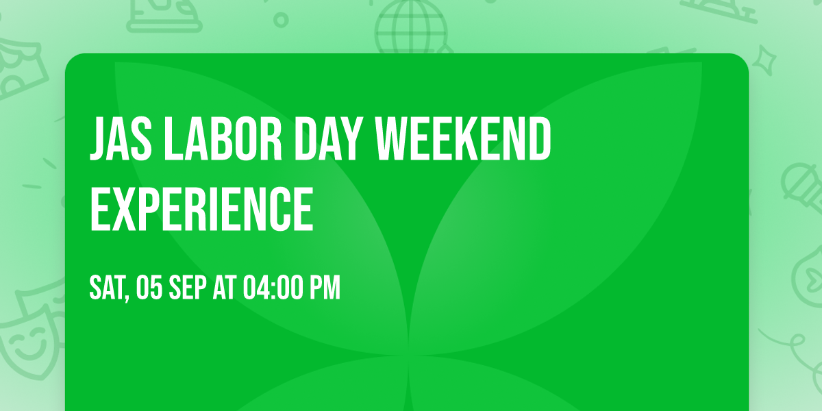 JAS Labor Day Weekend Experience