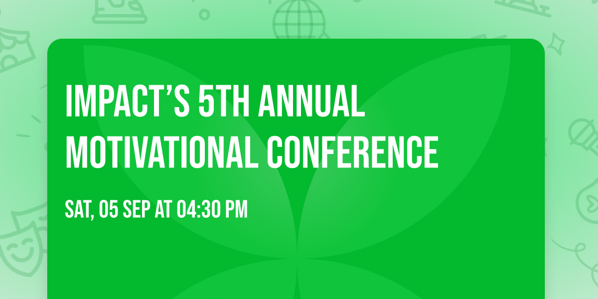 Impact\u2019s 5th Annual Motivational Conference