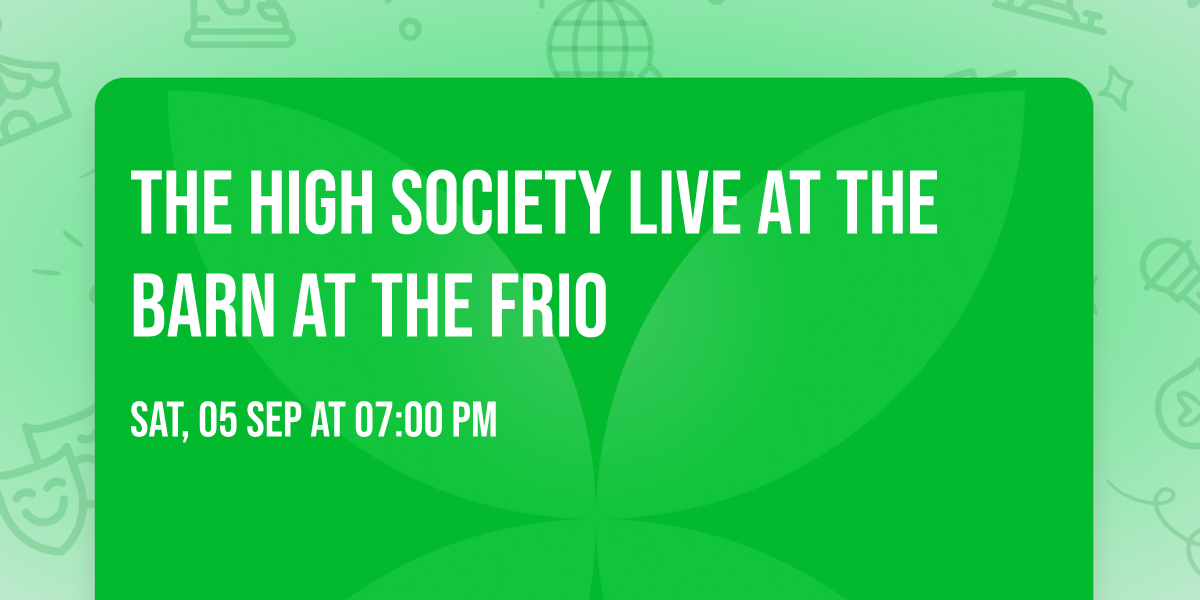 The High Society LIVE at The Barn at the Frio