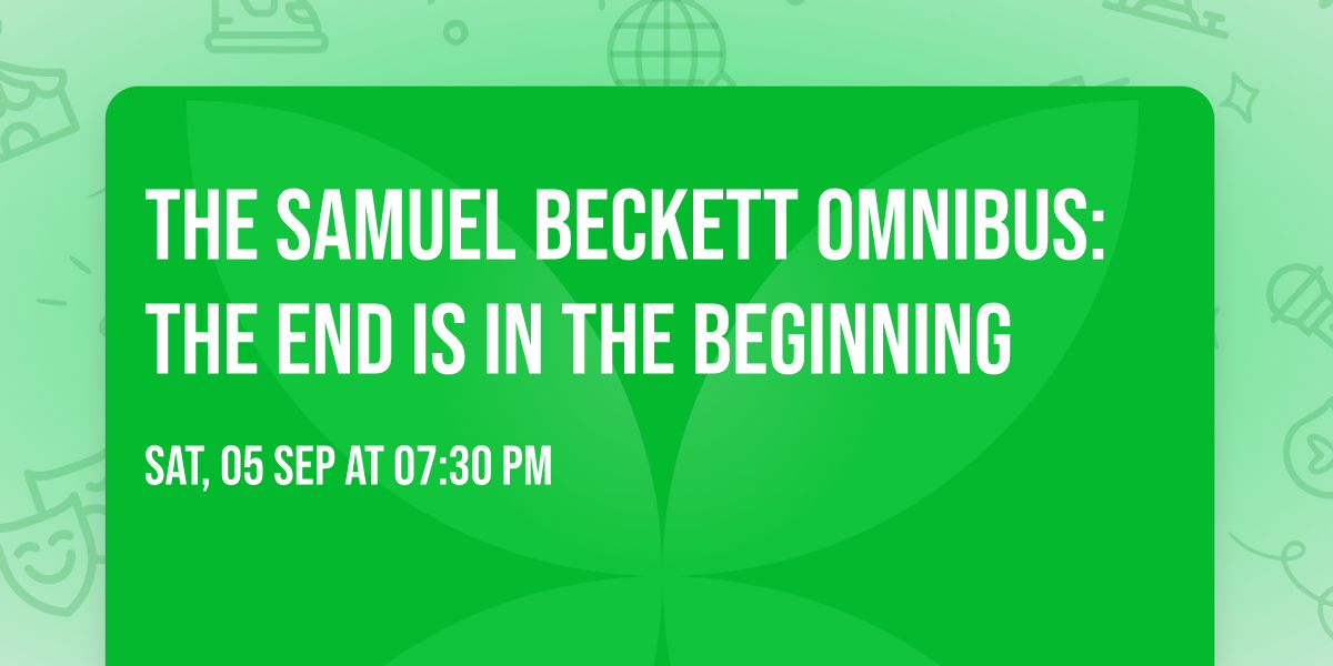 The Samuel Beckett Omnibus: The End is in the Beginning 