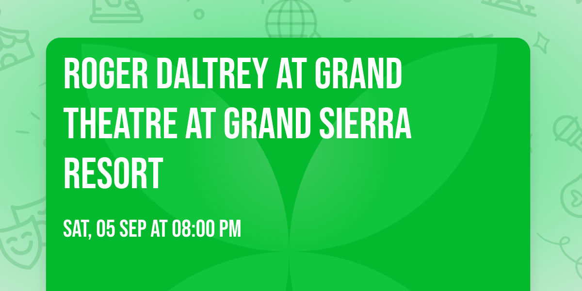 Roger Daltrey at Grand Theatre at Grand Sierra Resort