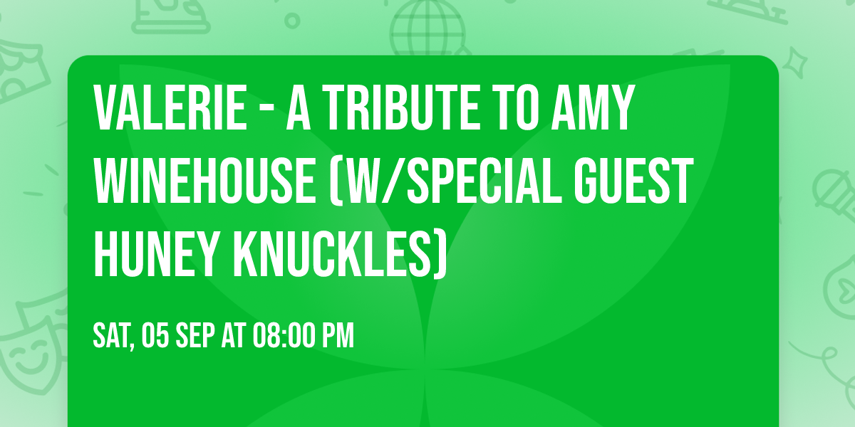 Valerie - A Tribute to Amy Winehouse (w\/special guest Huney Knuckles)