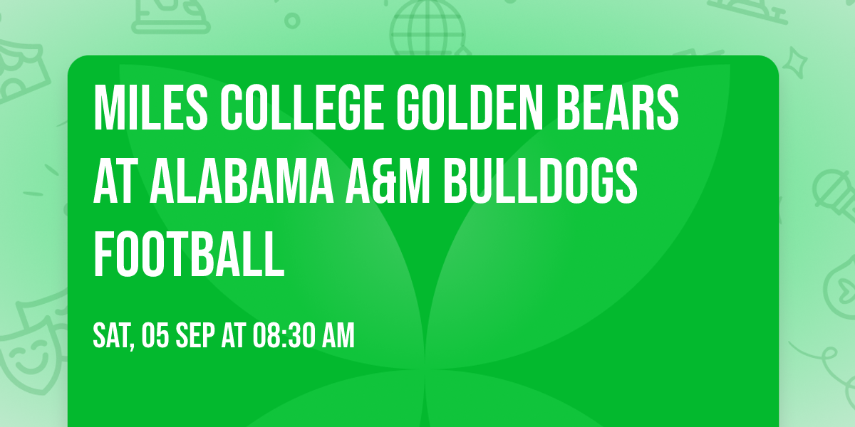 Miles College Golden Bears at Alabama A&M Bulldogs Football