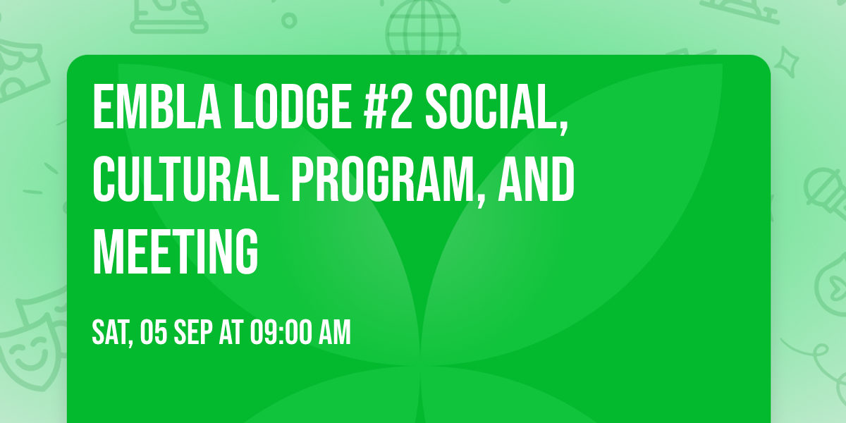 Embla Lodge #2 Social, Cultural Program, and Meeting