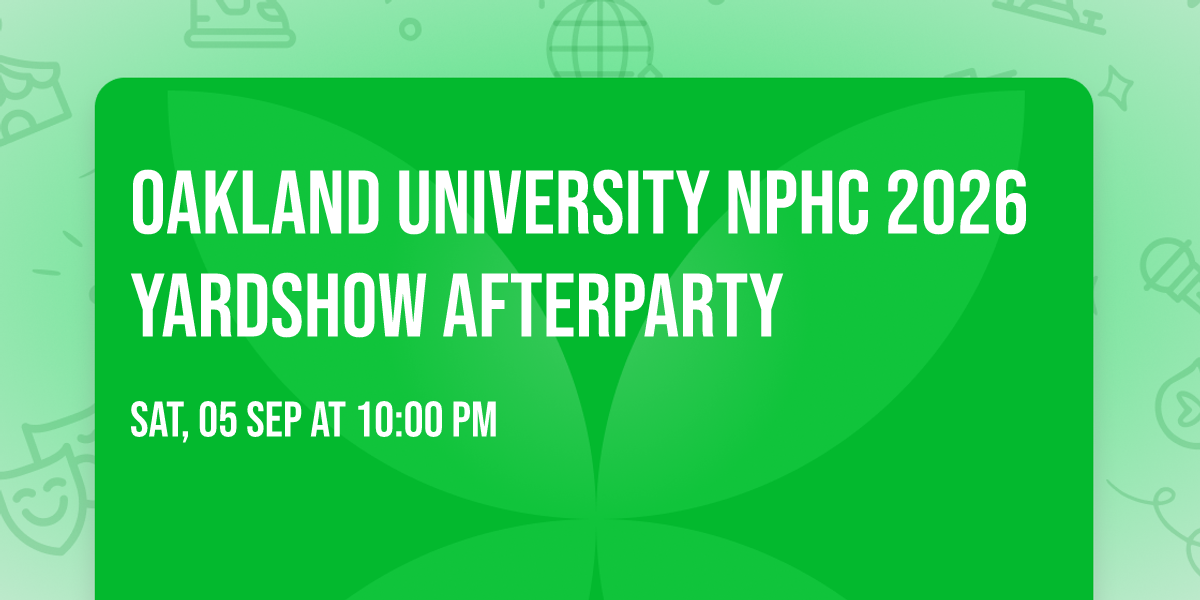 Oakland University NPHC 2026 Yardshow Afterparty