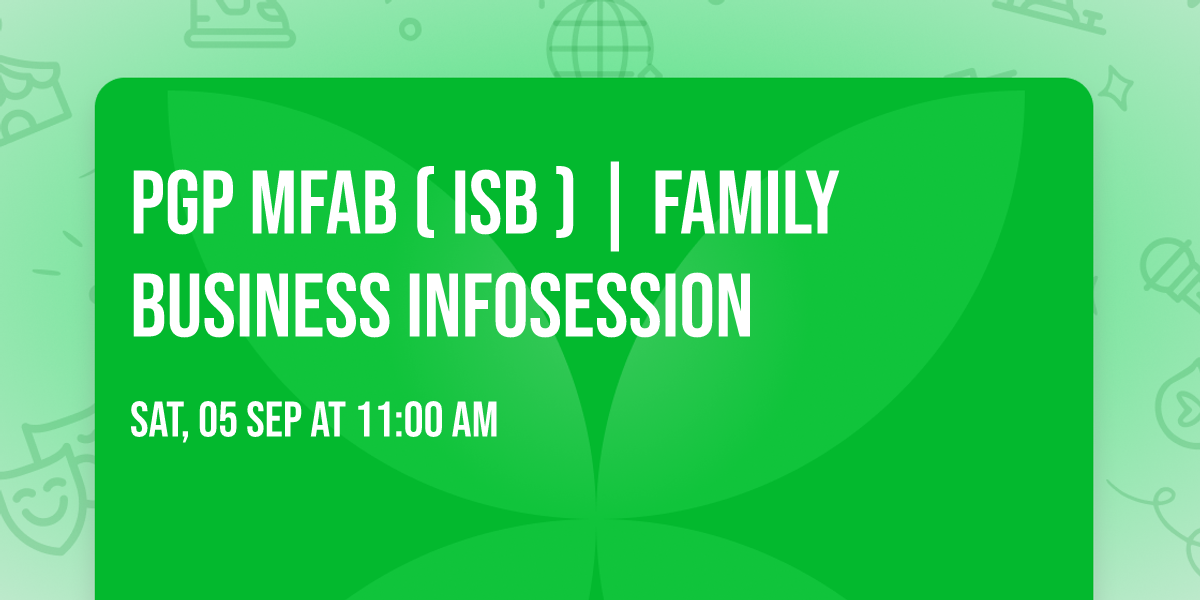 PGP MFAB ( ISB ) | Family Business Infosession