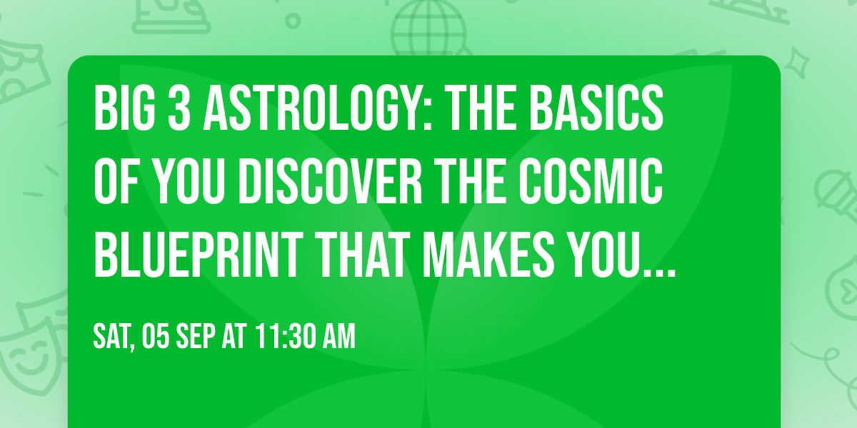 Big 3 Astrology: The Basics of YOU Discover the Cosmic Blueprint That Makes You Uniquely You    