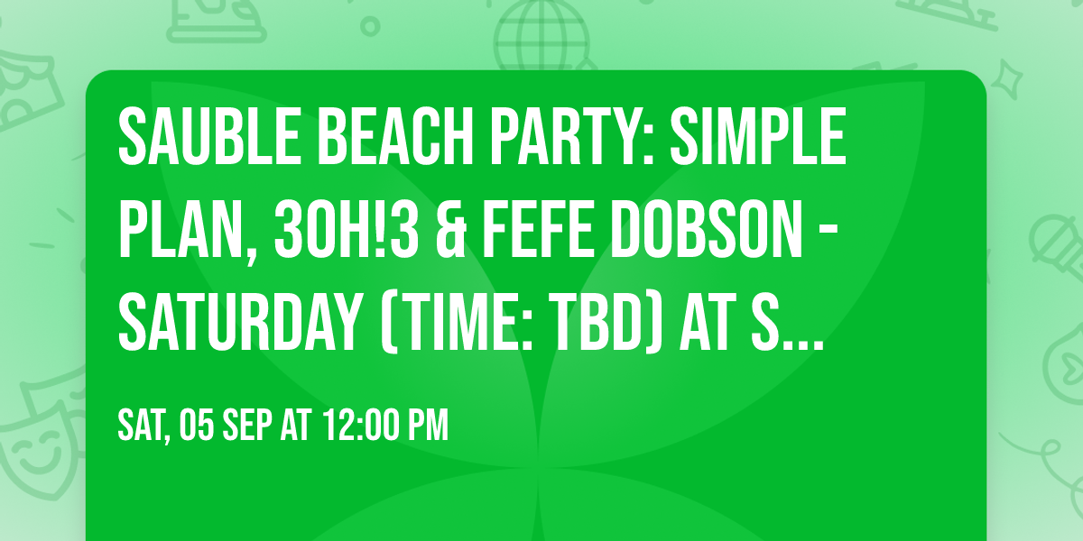 Sauble Beach Party: Simple Plan, 3OH!3 & Fefe Dobson - Saturday (Time: TBD) at Sauble Speedway