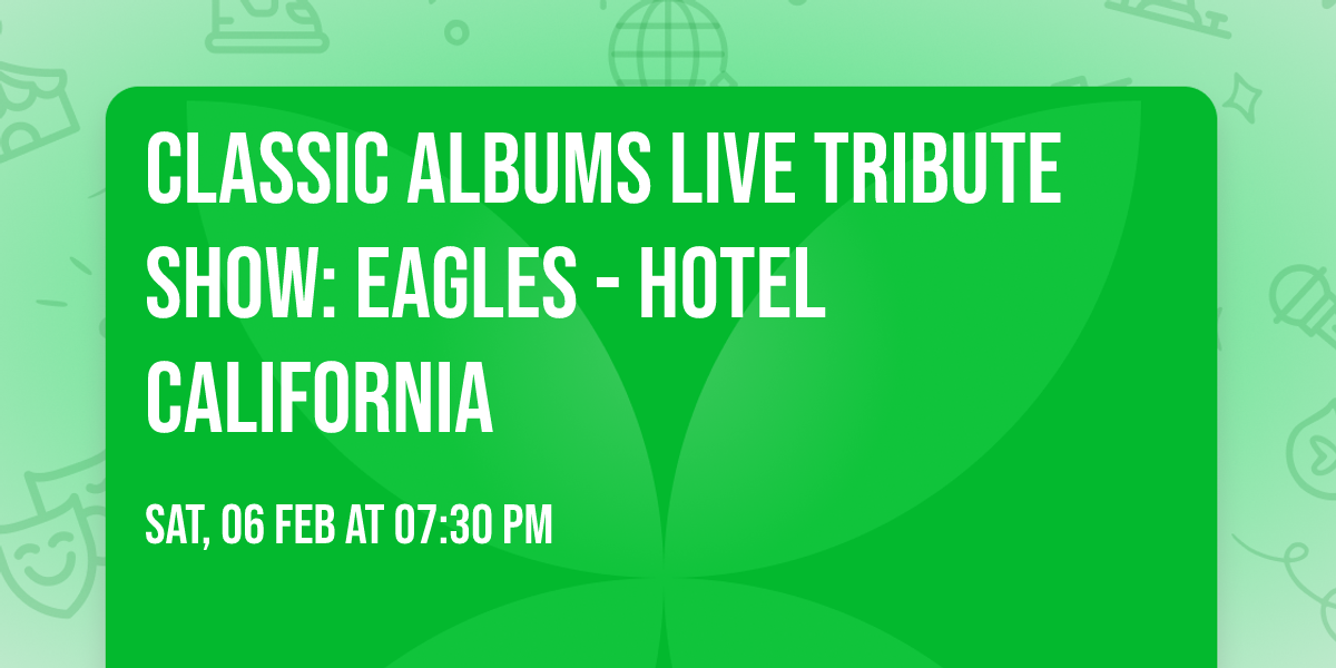 Classic Albums Live Tribute Show: Eagles - Hotel California