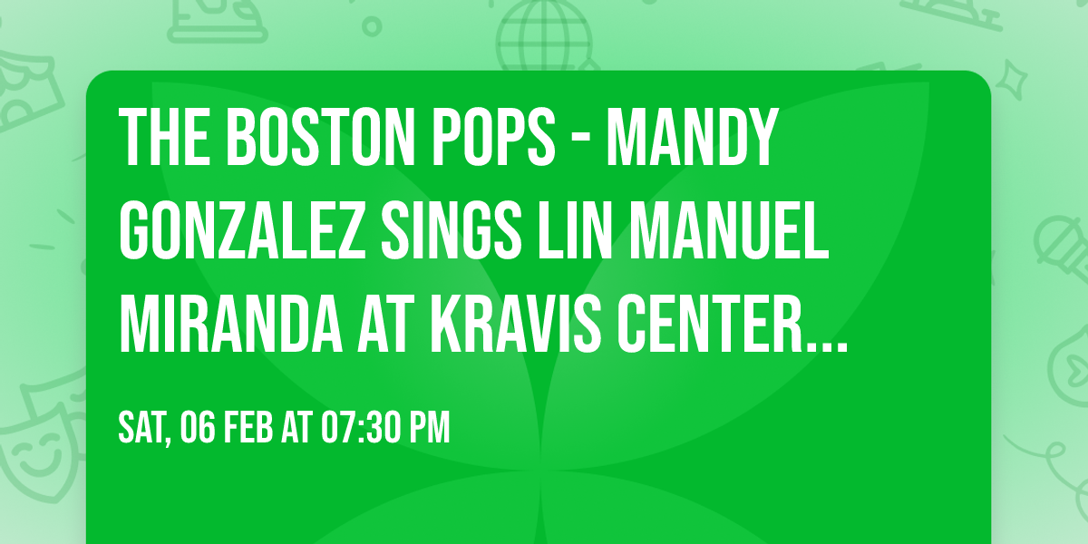 The Boston Pops - Mandy Gonzalez Sings Lin Manuel Miranda at Kravis Center - Dreyfoos Hall