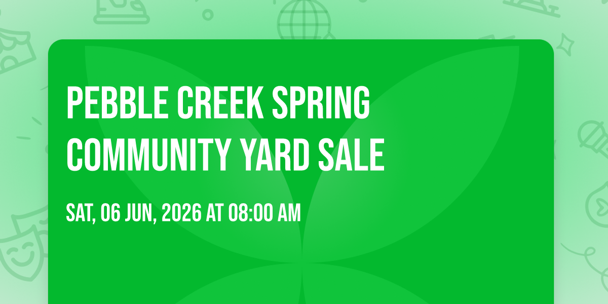 Pebble Creek Spring Community Yard Sale, Pebblecreek Homeowners ...