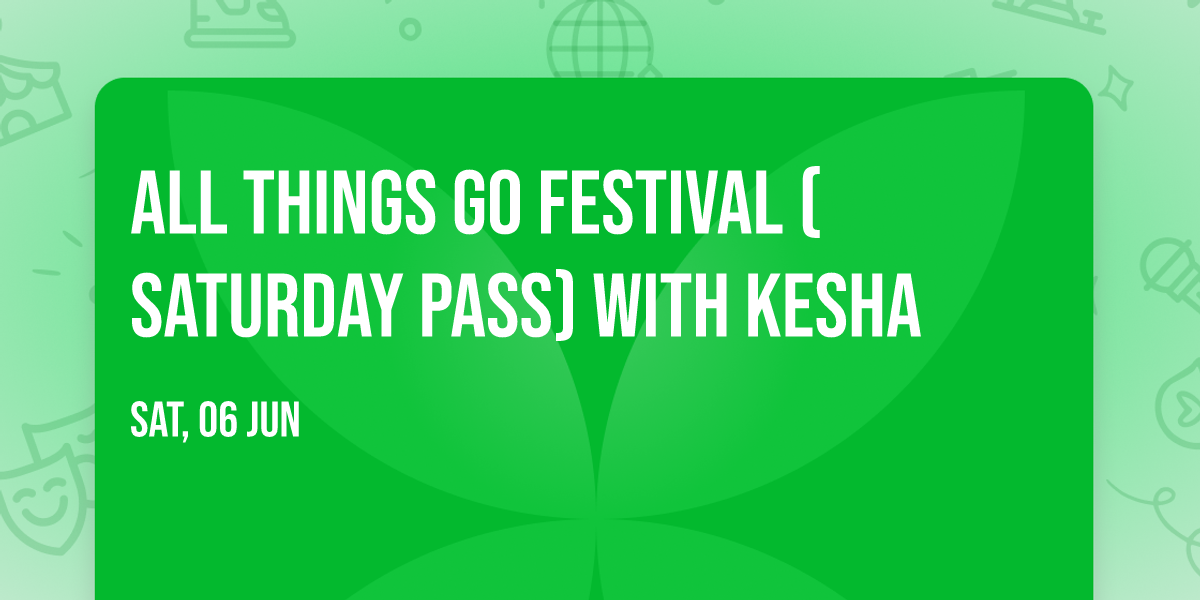 All Things Go Festival (Saturday Pass) with Kesha