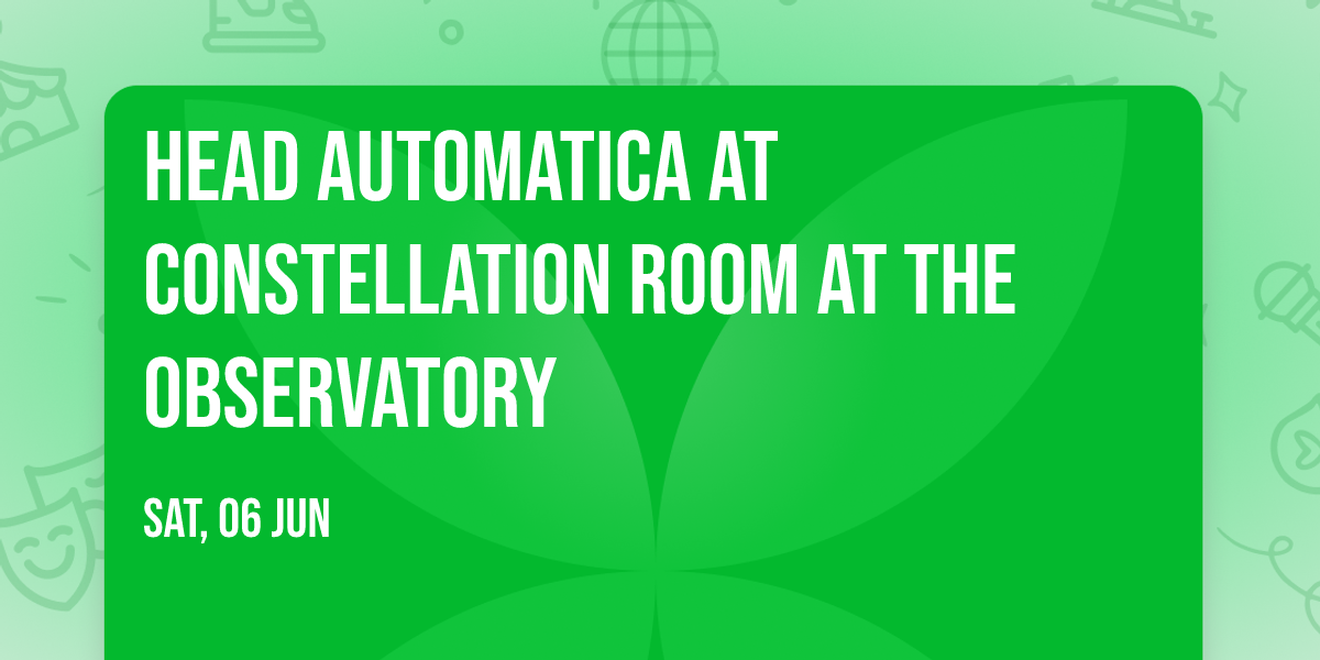 Head Automatica at Constellation Room at The Observatory