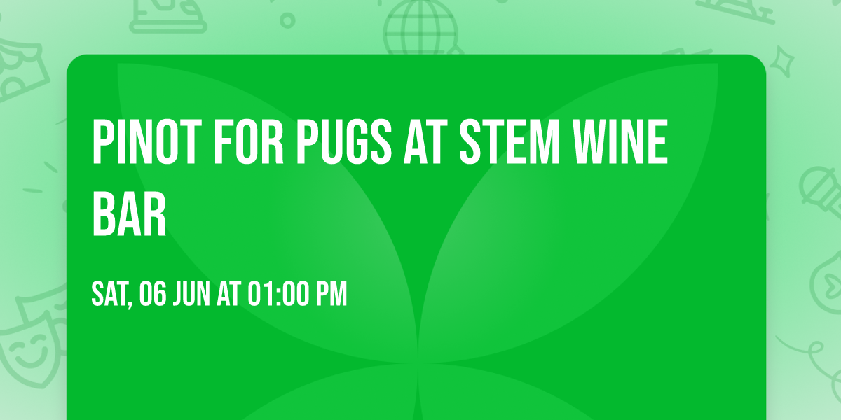 Pinot For Pugs at Stem Wine Bar