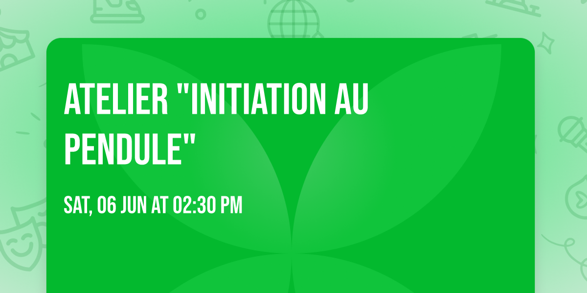 Atelier "Initiation au Pendule"