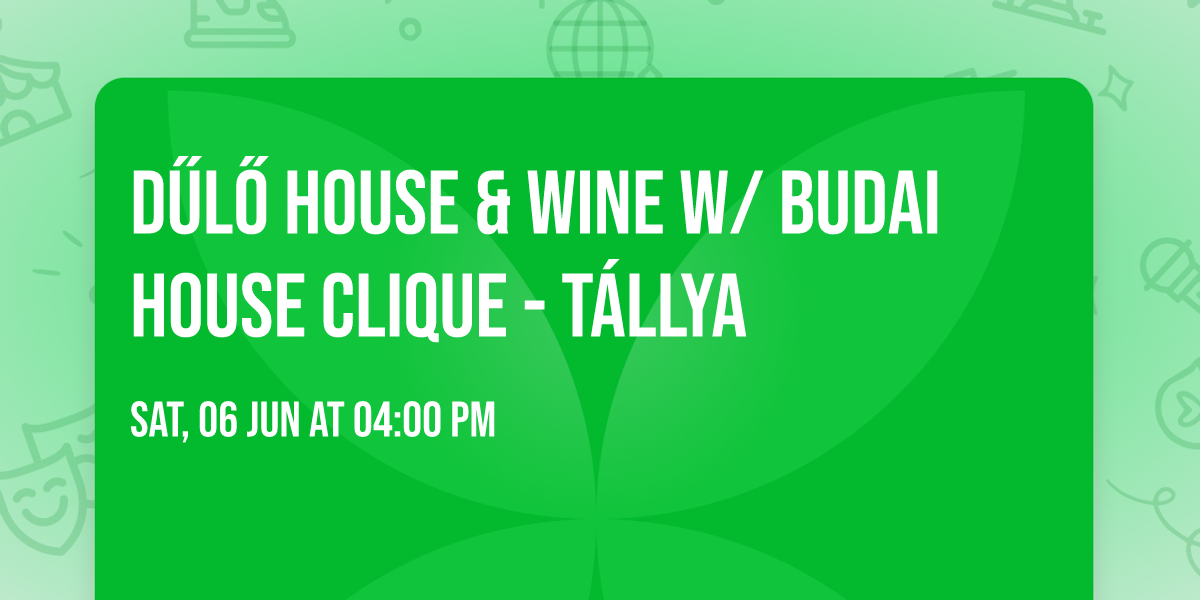 D\u0171l\u0151 House & Wine w\/ Budai House Clique - T\u00e1llya 