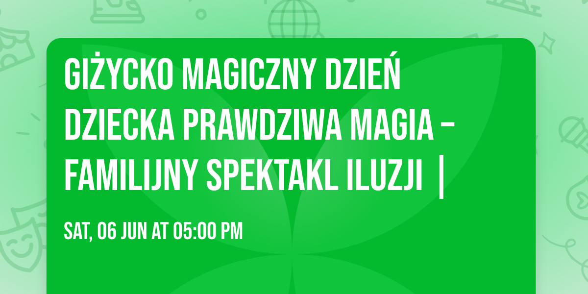 \ud83c\udfa9 Gi\u017cycko \ud83c\udfa9 MAGICZNY DZIE\u0143 DZIECKA\ud83d\udd2e Prawdziwa Magia \u2013 Familijny Spektakl Iluzji |