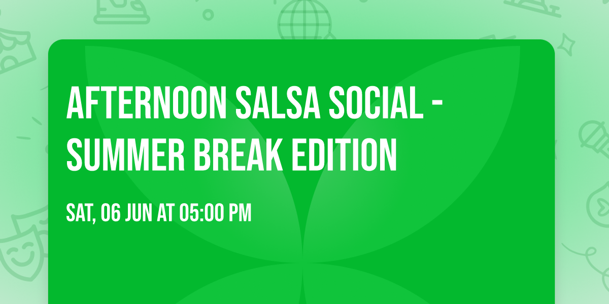 Afternoon Salsa Social - Summer Break Edition
