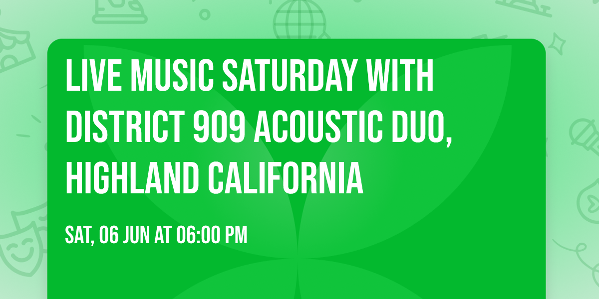 Live Music Saturday with District 909 Acoustic Duo, Highland California