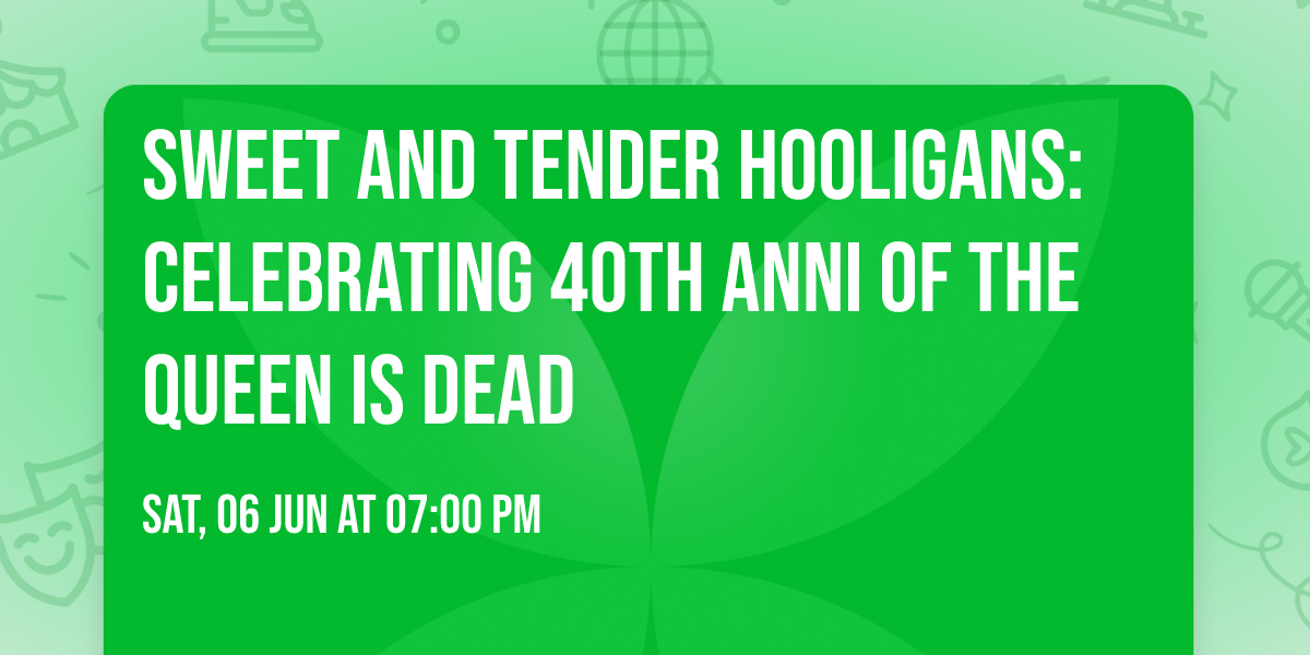 Sweet and Tender Hooligans: Celebrating 40th Anni of The Queen is Dead