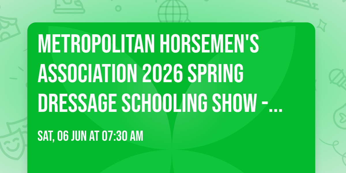 Metropolitan Horsemen's Association 2026 Spring Dressage Schooling Show - New Date!