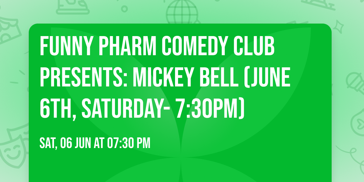 Funny Pharm Comedy Club Presents: Mickey Bell (June 6th, Saturday- 7:30PM)
