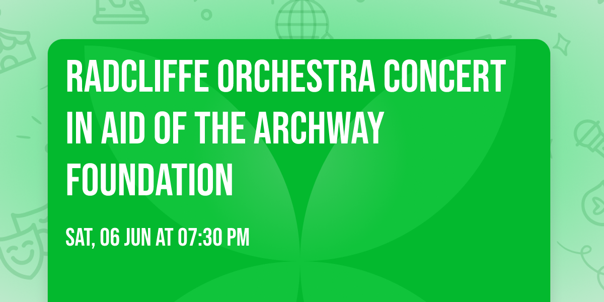 Radcliffe orchestra concert in aid of the Archway Foundation
