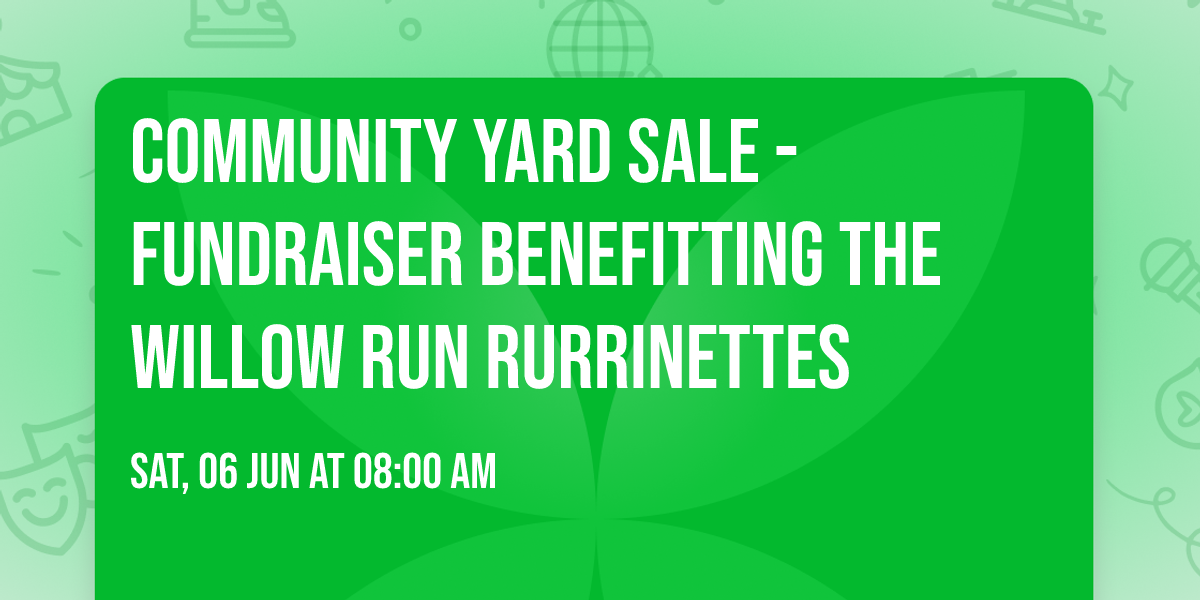 Community Yard Sale - Fundraiser Benefitting the Willow  Run Rurrinettes