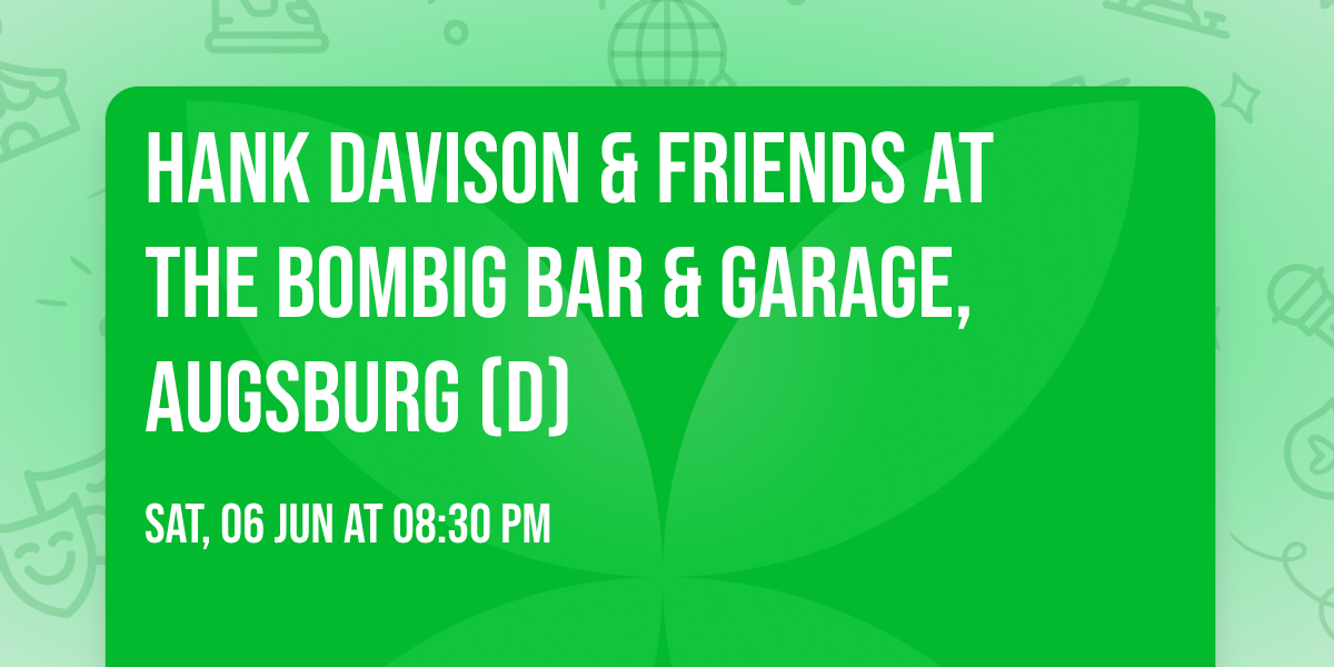 Hank Davison & Friends at the Bombig Bar & Garage, Augsburg (D)