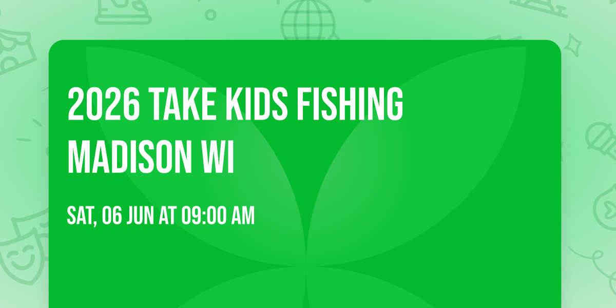 2026 Take Kids Fishing Madison WI