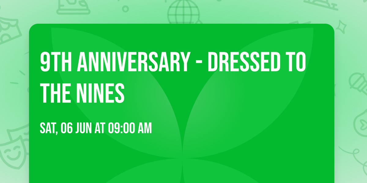 9th Anniversary - Dressed to the Nines