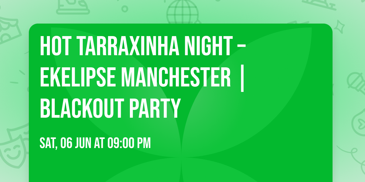 Hot Tarraxinha Night \u2013 EKELIPSE Manchester | Blackout Party