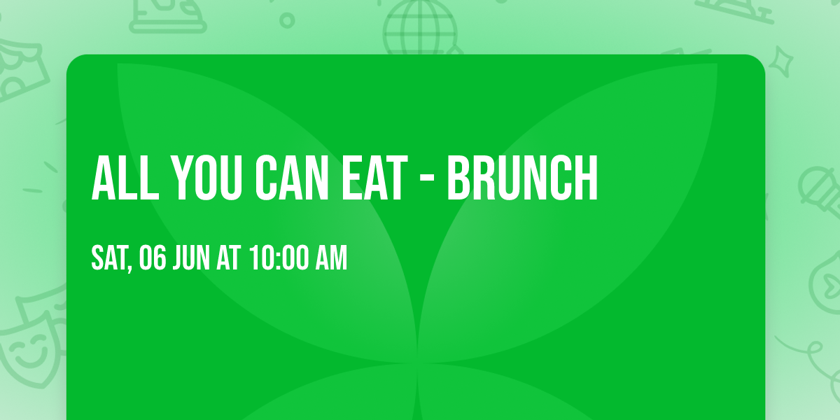 ALL YOU CAN EAT - BRUNCH