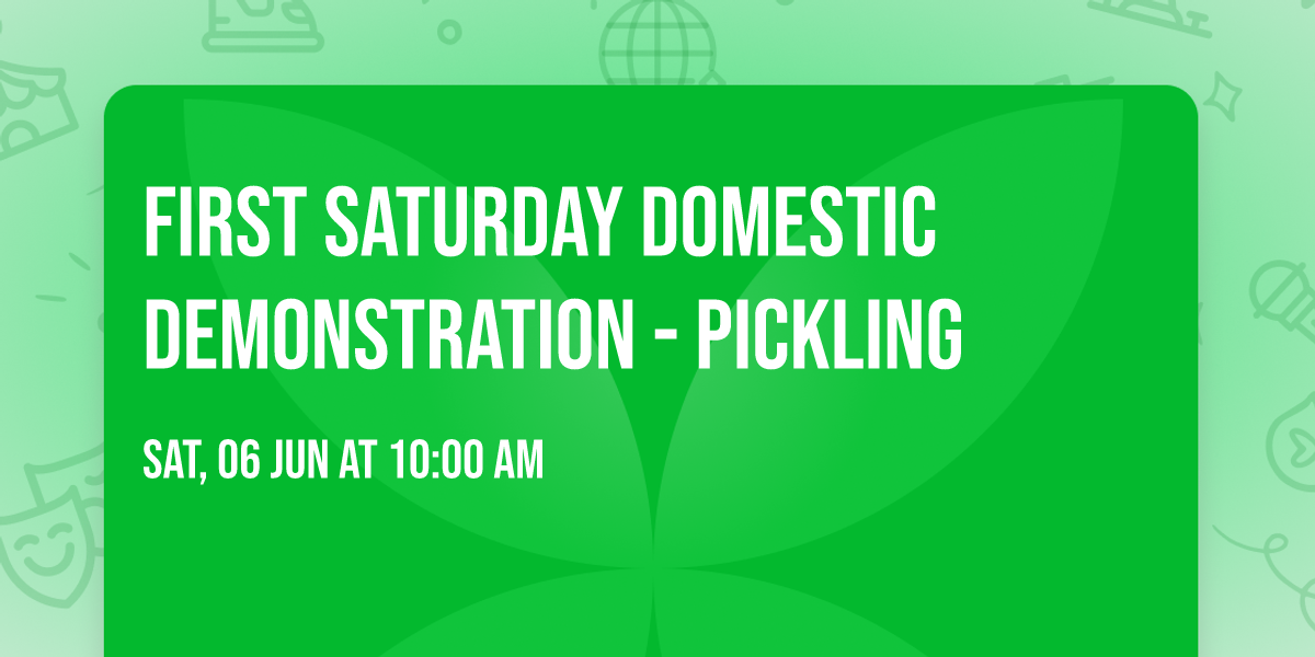 First Saturday Domestic Demonstration - Pickling