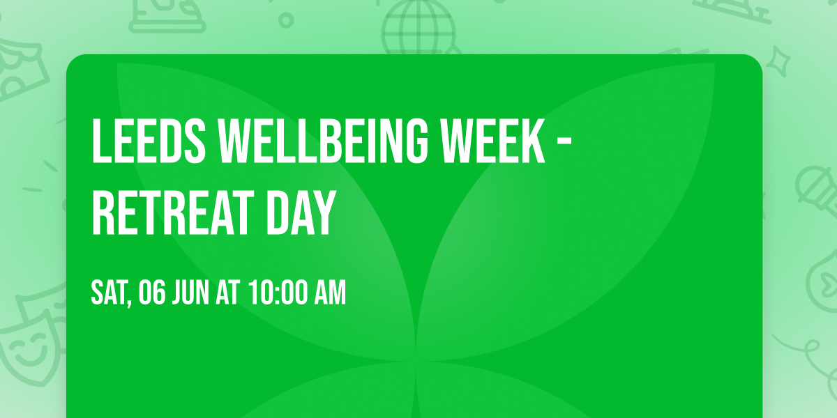 Leeds Wellbeing Week - Retreat Day 