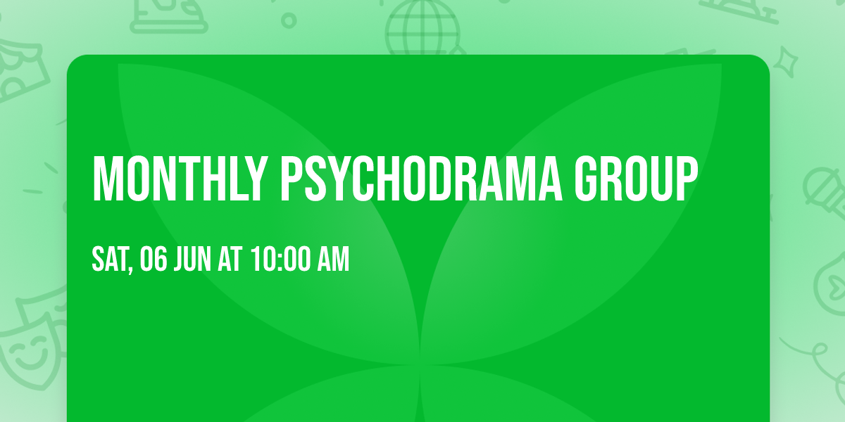 MONTHLY PSYCHODRAMA GROUP