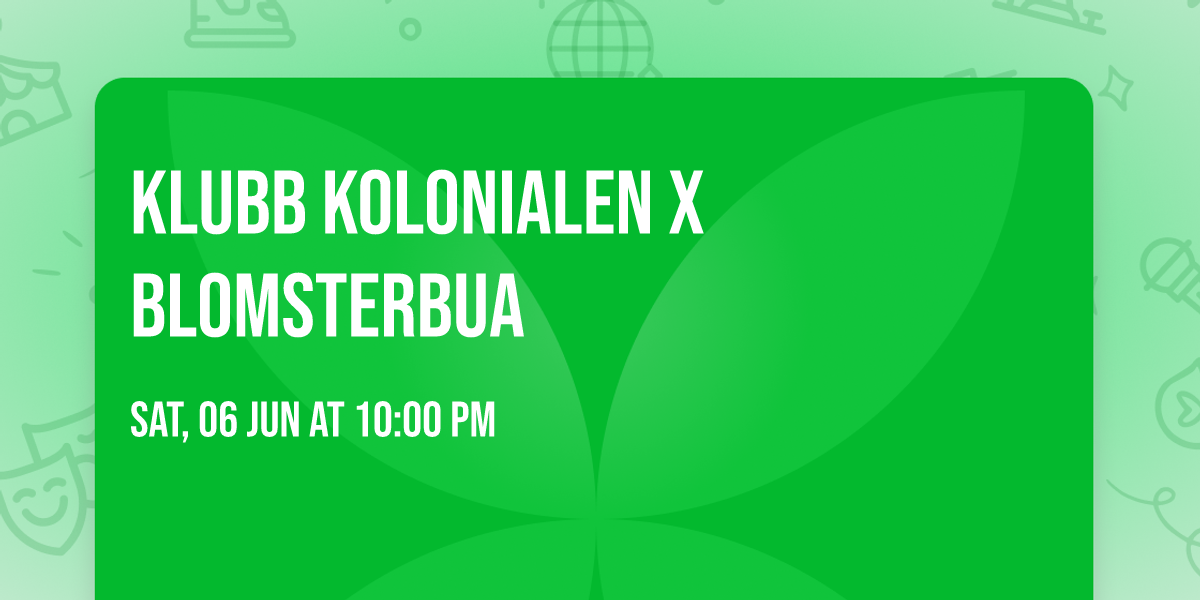 KLUBB KOLONIALEN x BLOMSTERBUA