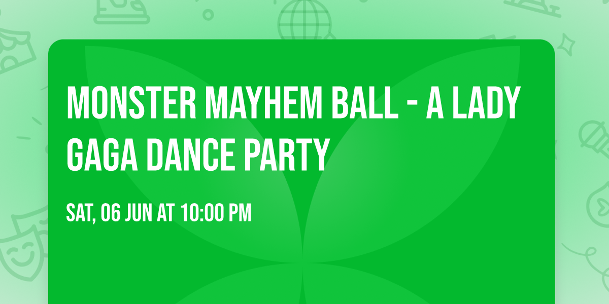 Monster Mayhem Ball - A Lady Gaga Dance Party