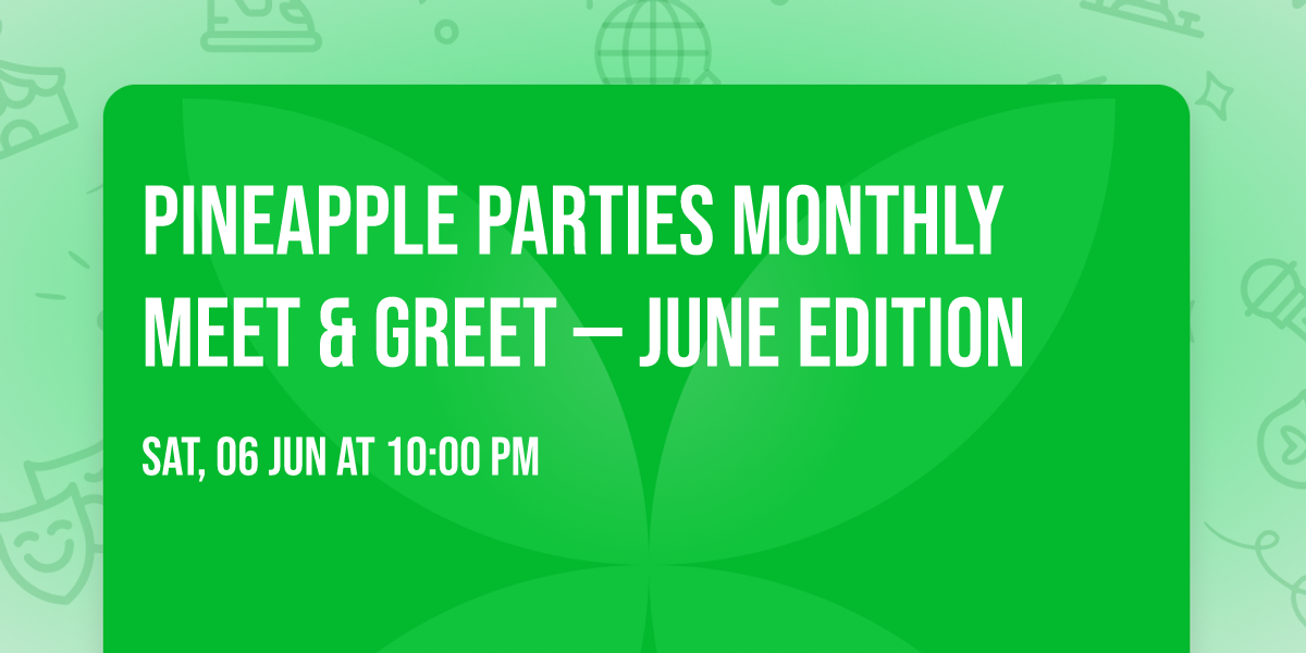 Pineapple Parties Monthly Meet & Greet \u2014 June Edition