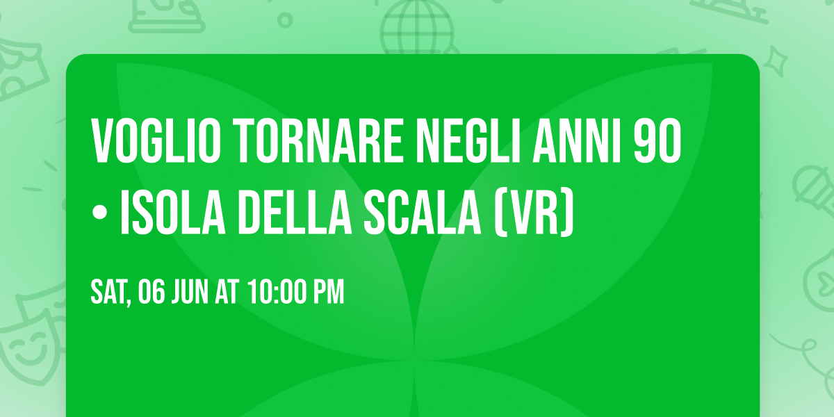 Voglio Tornare Negli Anni 90 \u00ae  \u2022 Isola della Scala (VR)