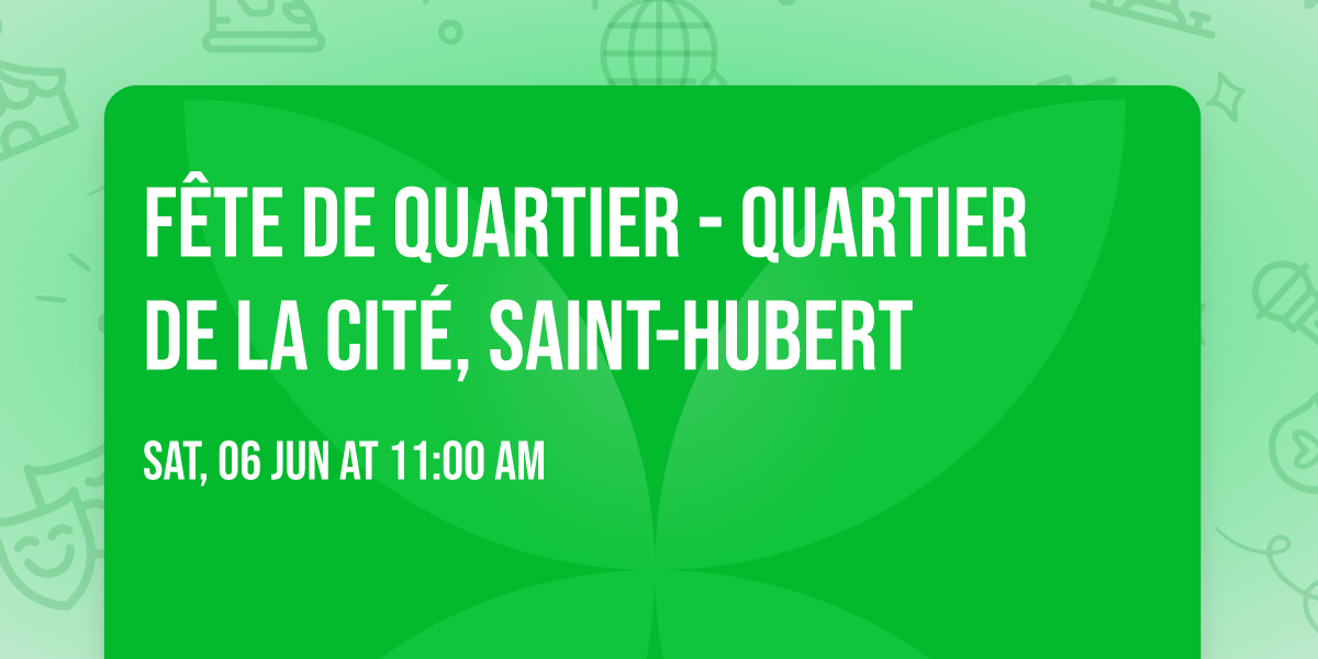 F\u00caTE DE QUARTIER - QUARTIER DE LA CIT\u00c9, SAINT-HUBERT