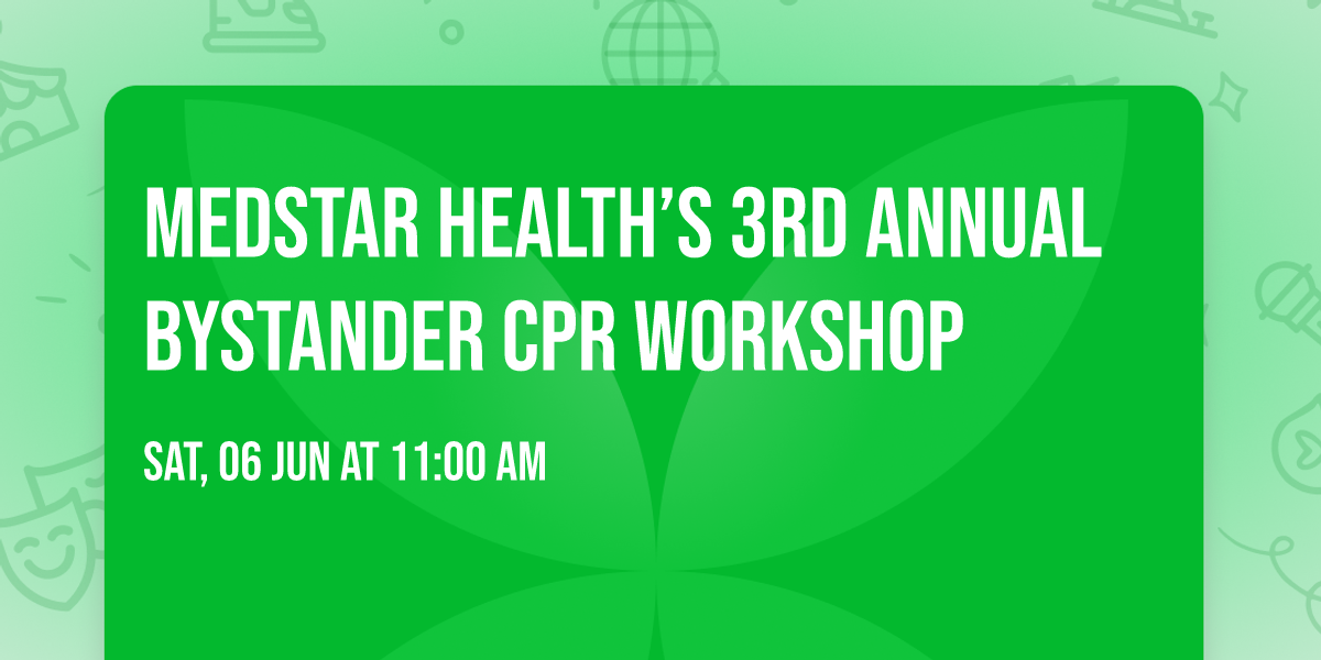 MedStar Health\u2019s 3rd Annual Bystander CPR Workshop
