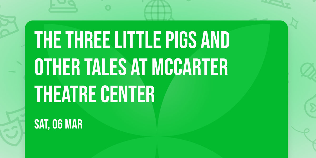 The Three Little Pigs and Other Tales at McCarter Theatre Center