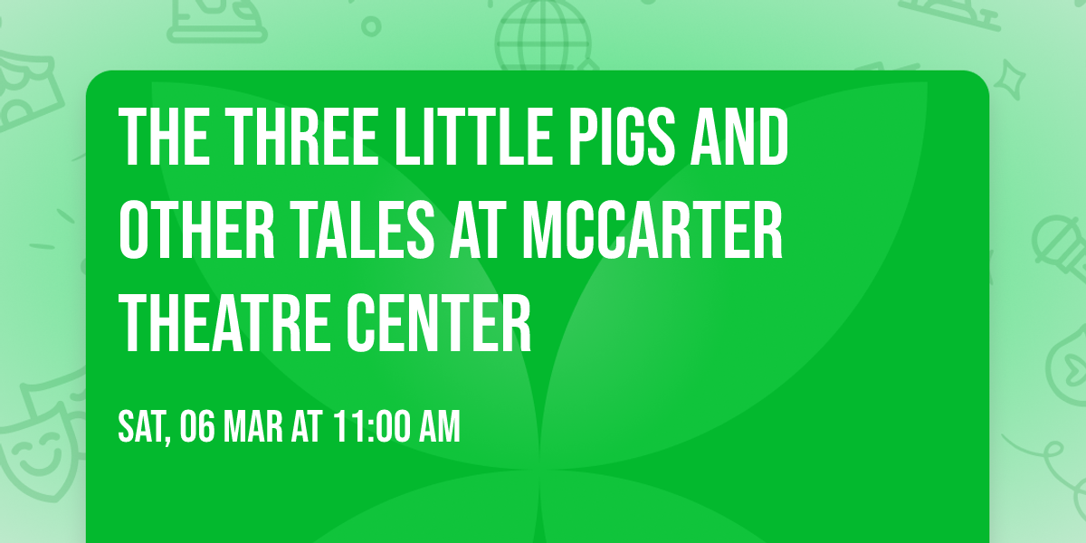The Three Little Pigs and Other Tales at McCarter Theatre Center